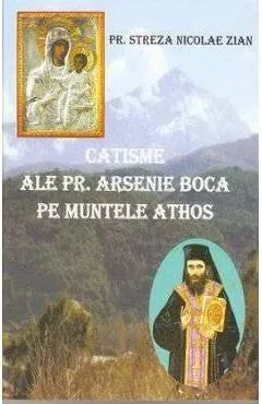 Catisme Ale Pr. Arsenie Boca Pe Muntele Athos de Pr. Streza Nicolae Zian