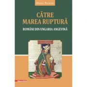 Catre marea ruptura. Romani din Ungaria angevina
