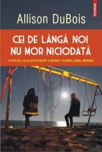 Cei de langa noi nu mor niciodata de Allison DuBois