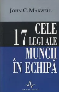 Cele 17 legi ale muncii in echipa de John C. Maxwell