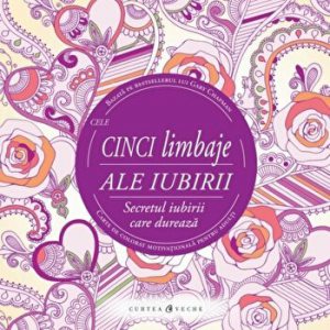 Cele cinci limbaje ale iubirii. Secretul iubirii care dureaza. Carte de colorat motivationala pentru adulti