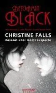 Christine Falls. Dosarul unei morti suspecte de Benjamin Black