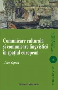 Comunicare culturala si comunicare lingvistica in spatiul european de Ioan Oprea
