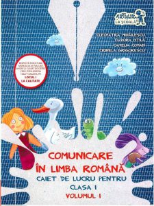 Comunicare in Limba Romana. Caiet de lucru pentru clasa I, volumul I
