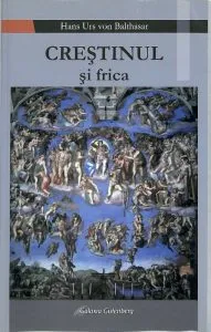 Crestinul si frica de Hans Urs von Balthasar