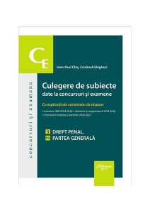 Culegere de subiecte date la concursuri și examene. 3 Drept penal. Partea generală