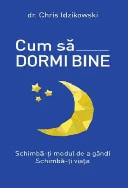 Cum să dormi bine de Chris Idzikowski