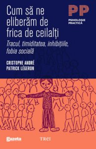 Cum sa ne eliberam de frica de ceilalti? - tracul, timiditatea, inhibitiile, fobia sociala...