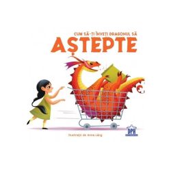 Cum să-ți înveți dragonul să aștepte