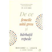 De ce femeile uita greu si barbatii repede. Editia III