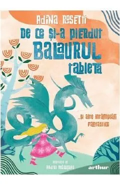 De ce si-a pierdut balaurul tableta... si alte intamplari fantastice de Adina Rosetti