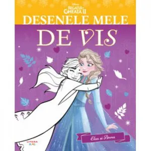 Disney. Regatul de gheata II. Desenele mele de vis