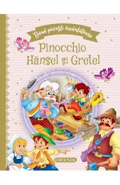 Doua povesti incantatoare: Pinocchio si Hansel si Gretel de Autor Anonim