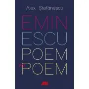 Eminescu, poem cu poem. La o noua lectura. Antumele de Alex. Stefanescu