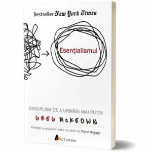 Esentialismul. Disciplina de a urmari mai putin. Editia a II-a de Greg McKeown