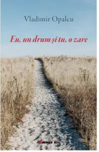 Eu, un drum si tu, o zare de Vladimir Opalcu