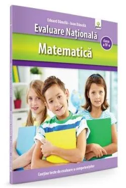 Evaluare Nationala cls 4 Matematica de Eduard Dancila