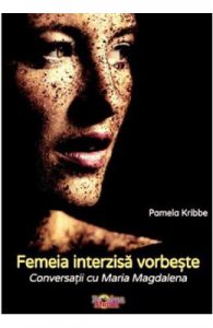 Femeia interzisa vorbeste. Conversatii cu Maria Magdalena