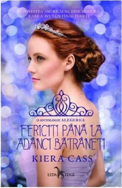 Fericiti pana la adanci batraneti (Vol. 6 din seria Alegerea) de Kiera Cass