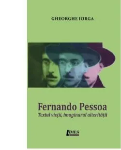 Fernando Pessoa. Textul vietii, imaginarul alteritatii
