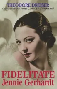 FIDELITATE-JENNIE GERHARDT de THEODORE DREISER