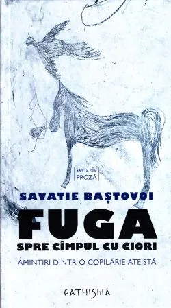 Fuga spre campul cu ciori de Savatie Bastovoi