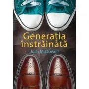 Generatia instrainata de Josh McDowell