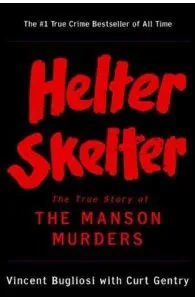 Helter Skelter: The True Story of the Manson Murders de Curt Gentry