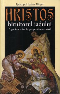 Hristos, biruitorul iadului. Pogorarea la iad in perspectiva ortodoxa