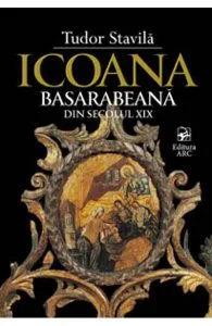 Icoana basarabeana din secolul XIX de Tudor Stavila