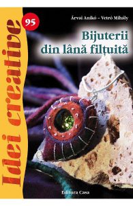 Idei creative 95: Bijuterii din lana filtuita