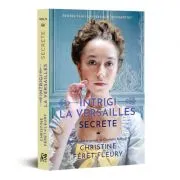 Intrigi la Versailles. Volumul 2. Secrete de Christine Feret-Fleury