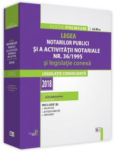 Legea notarilor publici si a activitatii notariale nr. 36/1995 si legislatie conexa 2018