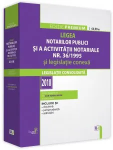 Legea notarilor publici si a activitatii notariale nr. 36/1995 si legislatie conexa 2018