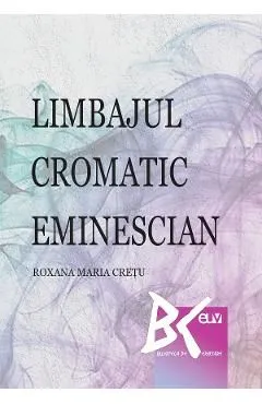 Limbajul cromatic eminescian de Roxana Maria Cretu