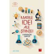 Marile Idei ale Stiintei. O introducere completa