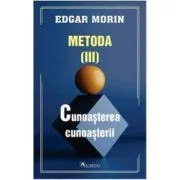 Metoda 3. Cunoasterea cunoasterii de Edgar Morin