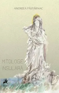 Mitologie insulara de Andreea Pastarnac