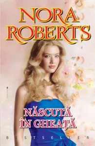 Nascuta in gheata de Nora Roberts
