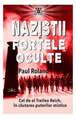 Naziștii și forțele oculte de Paul Roland