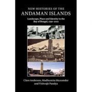 New Histories of the Andaman Islands: Landscape, Place and Identity in the Bay of Bengal, 1790–2012