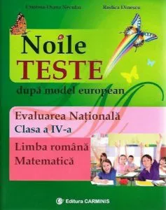 Noile teste dupa model european. Evaluarea Nationala. Limba romana. Matematica -  Clasa a IV-a de Cristina-Diana Neculai