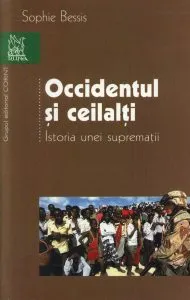 Occidentul si ceilalti. Istoria unei suprematii de Sophie Bessis