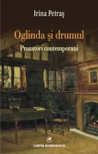 Oglinda si drumul. Prozatori contemporani de Irina Petras