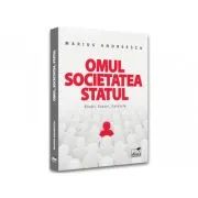 Omul, societatea, statul. Studii, eseuri, epistole de Marius Andreescu