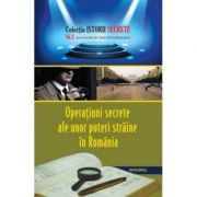 Operatiuni secrete ale unor puteri straine in Romania