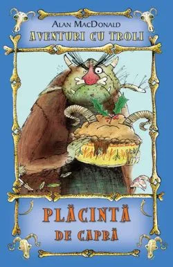 Placinta de capra ( Vol. 3 din seria Aventuri cu troli )