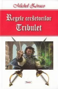 Regele cersetorilor. Tribulet de Michel Zevaco