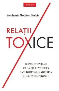 Relatii toxice de Stephanie Moulton Sarkis