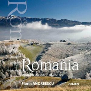 Romania. Oameni, locuri si istorii (format mic)